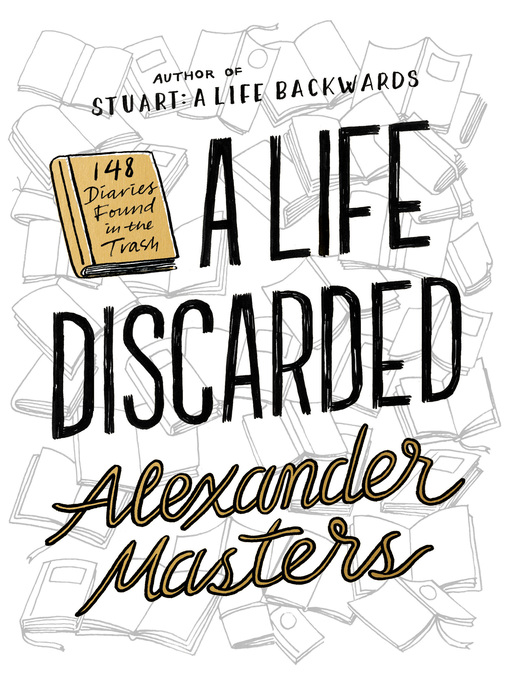 Title details for A Life Discarded by Alexander Masters - Available